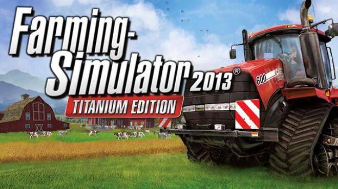 Farming Simulator 2013 Titanium Edition Free Download