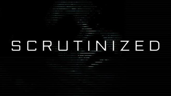 Scrutinized Free Download