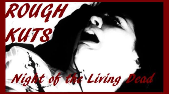 ROUGH KUTS: Night of the Living Dead Free Download