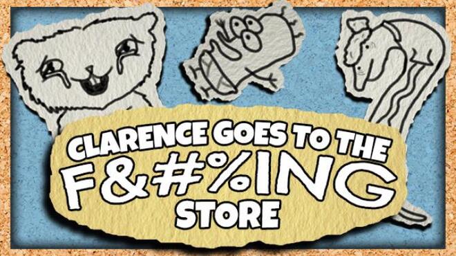 Clarence Goes to the F&#%ING Store Free Download