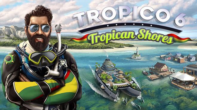 Tropico 6 - Tropican Shores Free Download